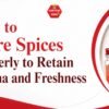 How to Store Spices Properly to Retain Aroma and Freshness