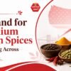 Why Demand for Premium Indian Spices Is Growing Across the USA